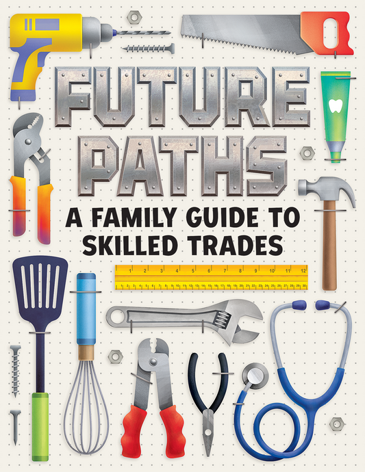 Future Paths: A Family Guide to Skilled Trades